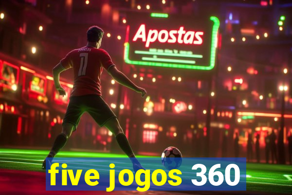 five jogos 360